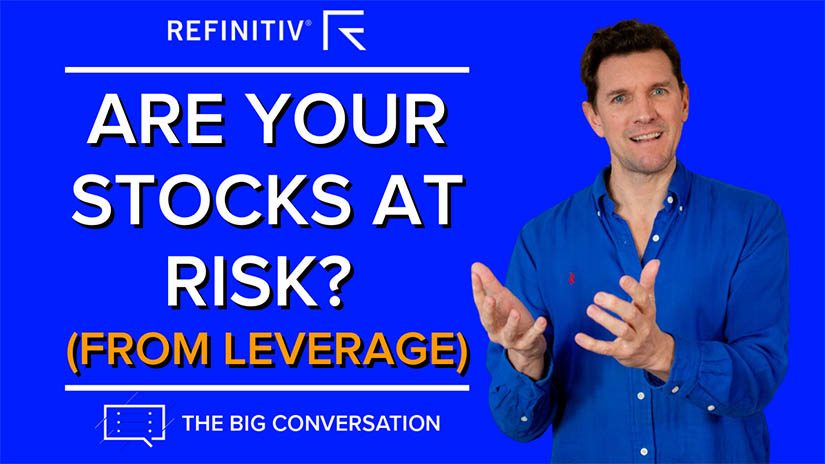 The Big Conversation, are your stocks at risk from leverage